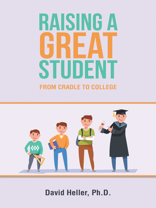 Title details for Raising a Great Student by David Heller Ph.D. - Available